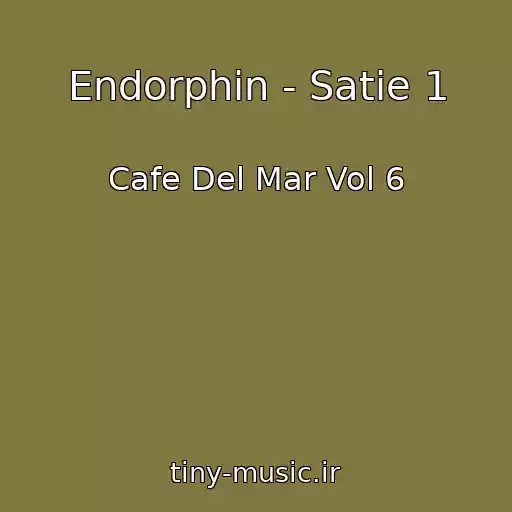کاور آهنگ Endorphin - Satie 1 از Cafe Del Mar Vol 6