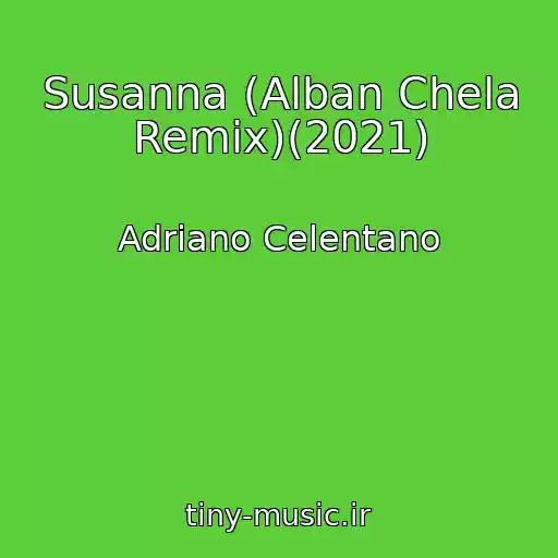 کاور آهنگ Susanna (Alban Chela Remix)(2021) از Adriano Celentano