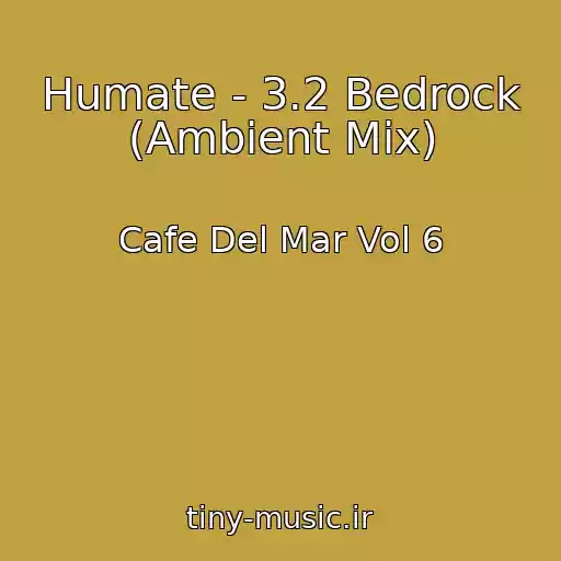 کاور آهنگ Humate - 3.2 Bedrock (Ambient Mix) از Cafe Del Mar Vol 6