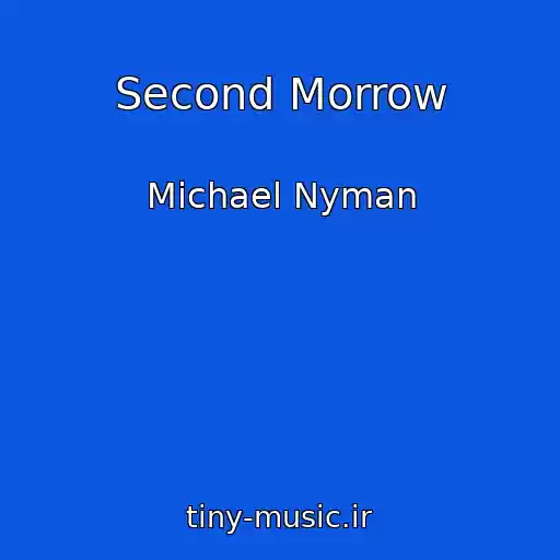 کاور آهنگ Second Morrow از Michael Nyman