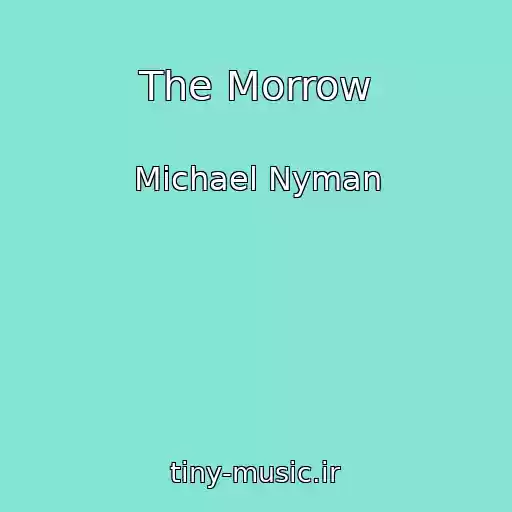 کاور آهنگ The Morrow از Michael Nyman