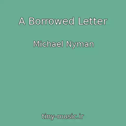 کاور آهنگ A Borrowed Letter از Michael Nyman