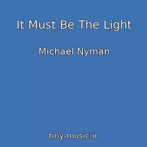 کاور آهنگ It Must Be The Light از Michael Nyman