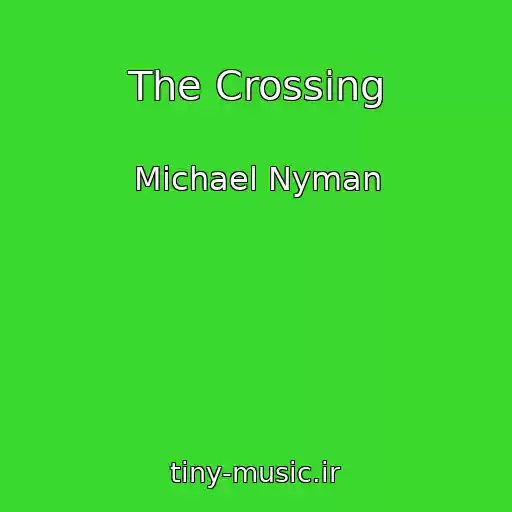 کاور آهنگ The Crossing از Michael Nyman