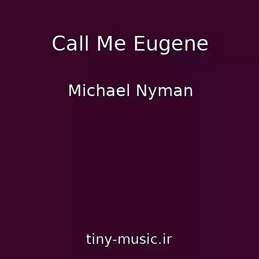 کاور آهنگ Call Me Eugene از Michael Nyman