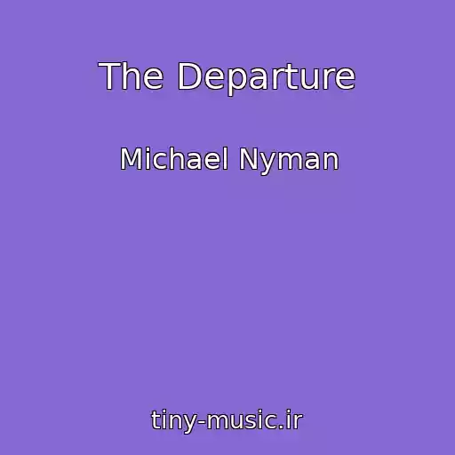 کاور آهنگ The Departure از Michael Nyman