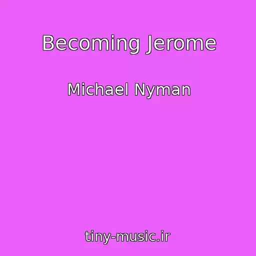 کاور آهنگ Becoming Jerome از Michael Nyman
