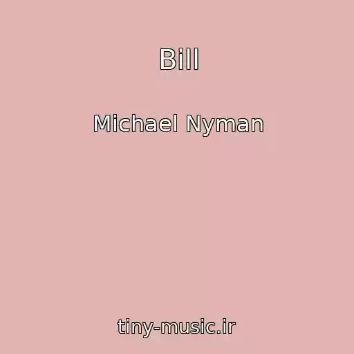 کاور آهنگ Bill از Michael Nyman