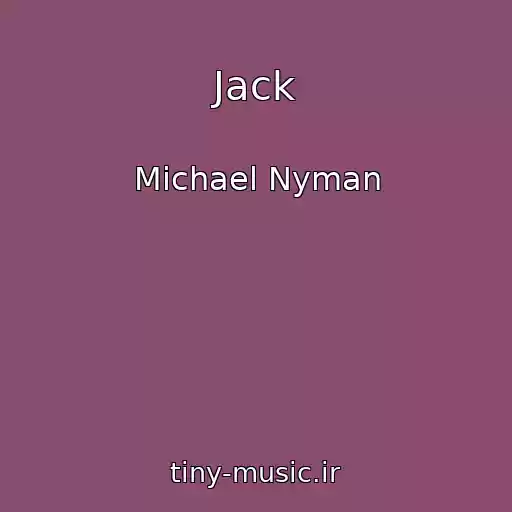 کاور آهنگ Jack از Michael Nyman