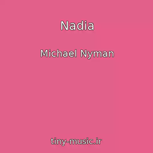 کاور آهنگ Nadia از Michael Nyman