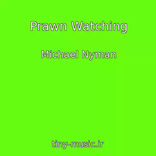 کاور آهنگ Prawn Watching از Michael Nyman