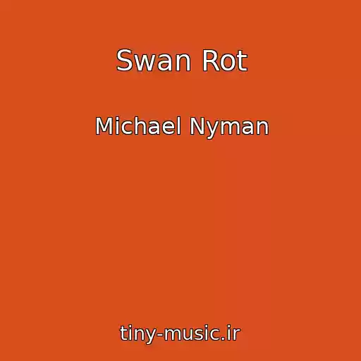کاور آهنگ Swan Rot از Michael Nyman
