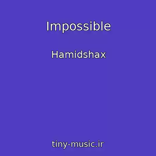 کاور آهنگ Impossible از Hamidshax