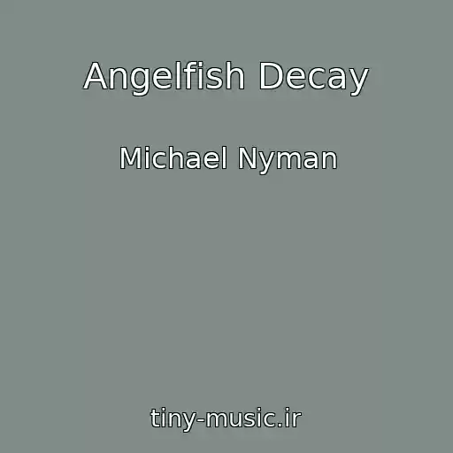 کاور آهنگ Angelfish Decay از Michael Nyman
