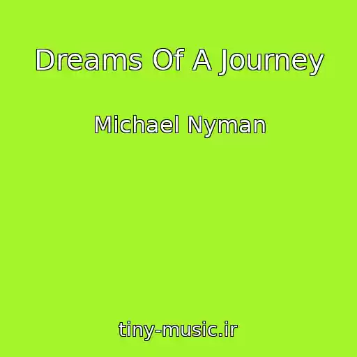 کاور آهنگ Dreams Of A Journey از Michael Nyman
