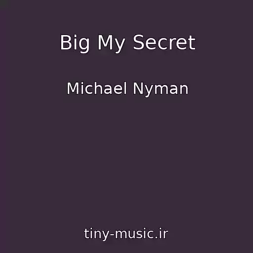 کاور آهنگ Big My Secret از Michael Nyman