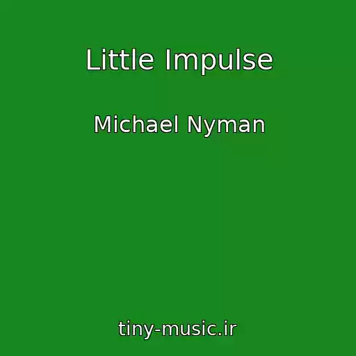 کاور آهنگ Little Impulse از Michael Nyman