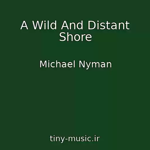 کاور آهنگ A Wild And Distant Shore از Michael Nyman