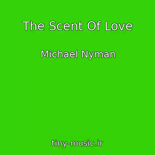 کاور آهنگ The Scent Of Love از Michael Nyman
