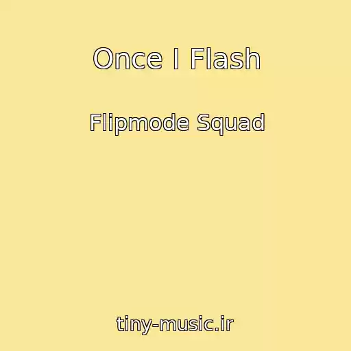 کاور آهنگ Once I Flash از Flipmode Squad