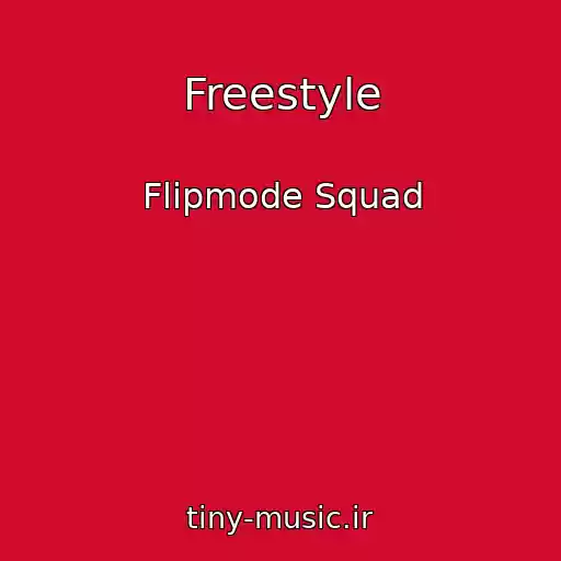 کاور آهنگ Freestyle از Flipmode Squad