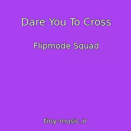 کاور آهنگ Dare You To Cross از Flipmode Squad