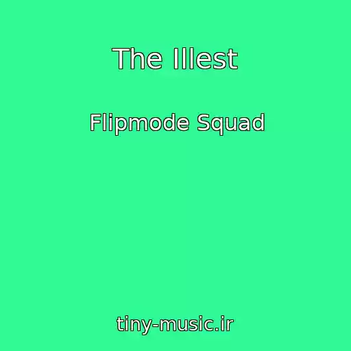 کاور آهنگ The Illest از Flipmode Squad