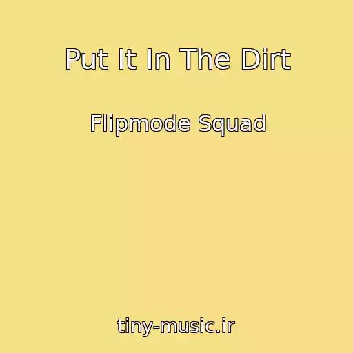 کاور آهنگ Put It In The Dirt از Flipmode Squad