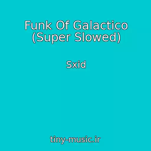 کاور آهنگ Funk Of Galactico (Super Slowed) از Sxid