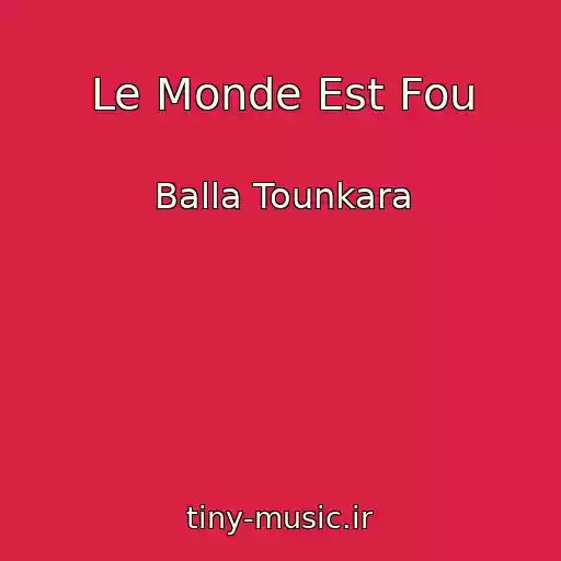 کاور آهنگ Le Monde Est Fou از Balla Tounkara