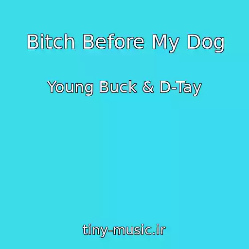 کاور آهنگ Bitch Before My Dog از Young Buck & D-Tay