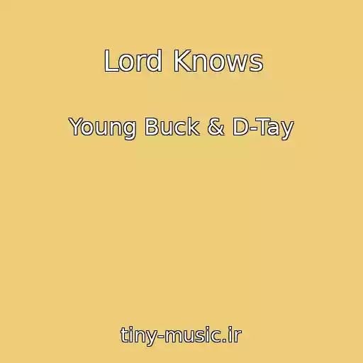 کاور آهنگ Lord Knows از Young Buck & D-Tay