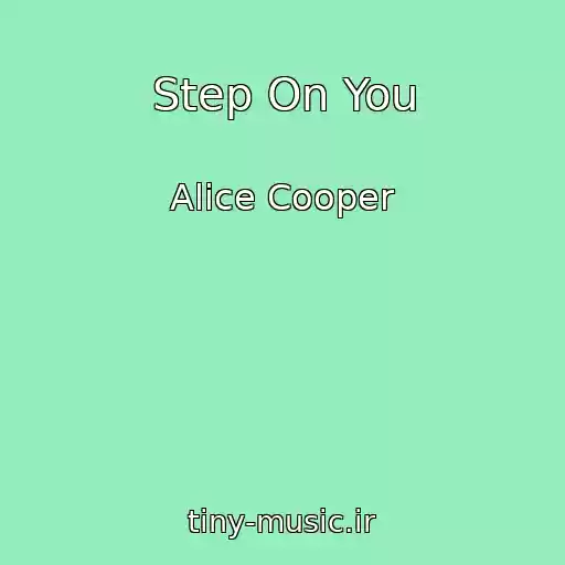 کاور آهنگ Step On You از Alice Cooper