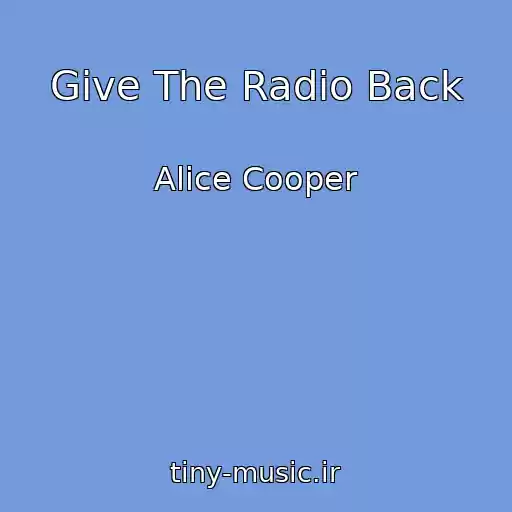 کاور آهنگ Give The Radio Back از Alice Cooper