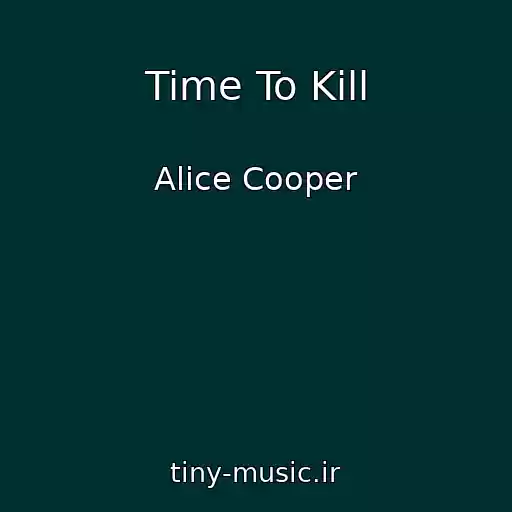 کاور آهنگ Time To Kill از Alice Cooper