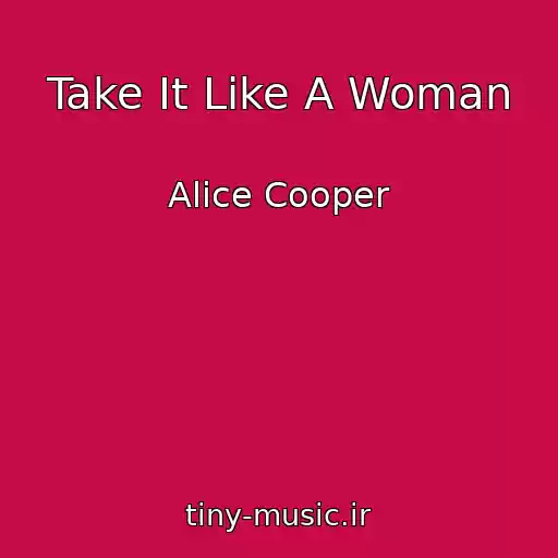 کاور آهنگ Take It Like A Woman از Alice Cooper