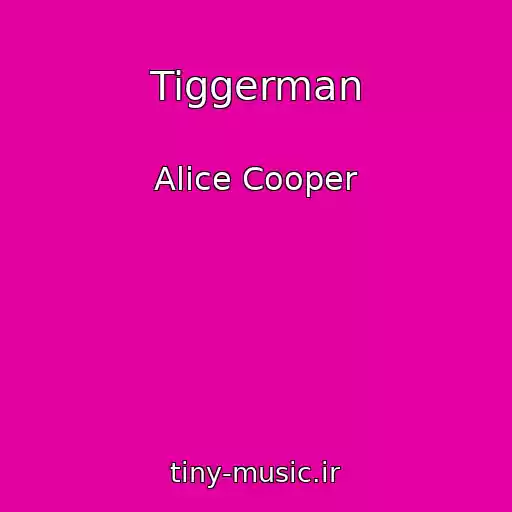 کاور آهنگ Tiggerman از Alice Cooper