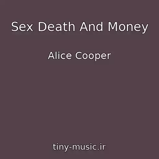 کاور آهنگ Sex Death And Money از Alice Cooper
