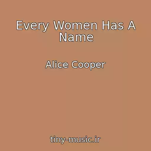 کاور آهنگ Every Women Has A Name از Alice Cooper