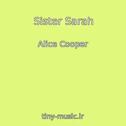 کاور آهنگ Sister Sarah از Alice Cooper