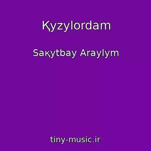 کاور آهنگ Қyzylordam از Saқytbay Araylym