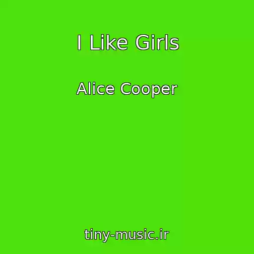 کاور آهنگ I Like Girls از Alice Cooper