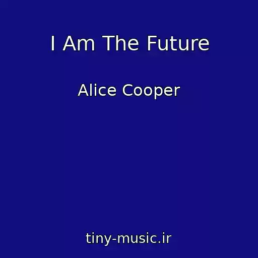 کاور آهنگ I Am The Future از Alice Cooper
