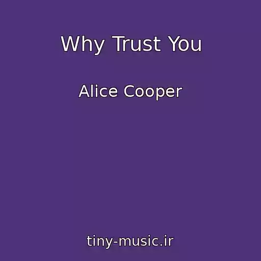 کاور آهنگ Why Trust You از Alice Cooper