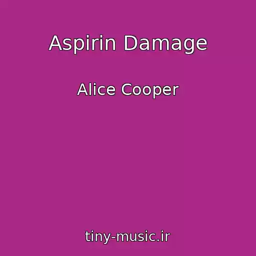 کاور آهنگ Aspirin Damage از Alice Cooper