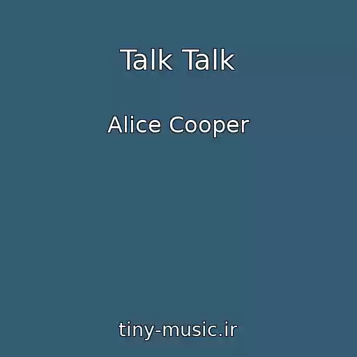 کاور آهنگ Talk Talk از Alice Cooper