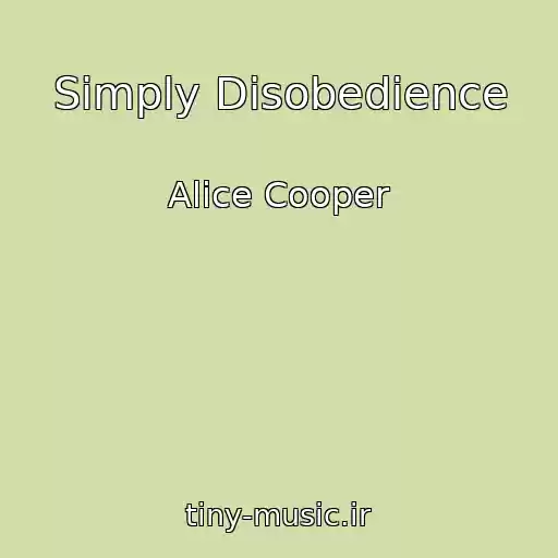 کاور آهنگ Simply Disobedience از Alice Cooper