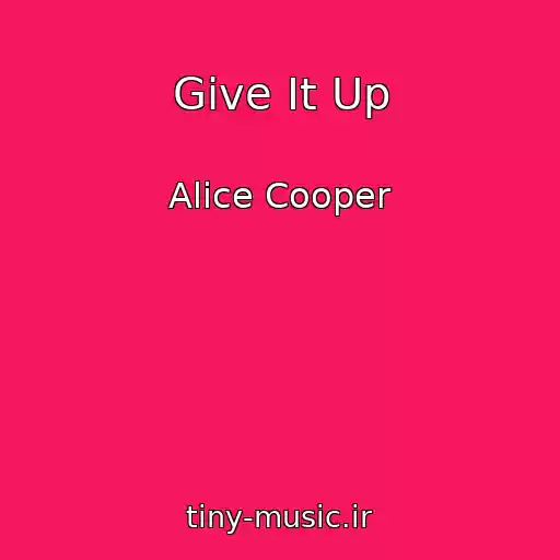 کاور آهنگ Give It Up از Alice Cooper