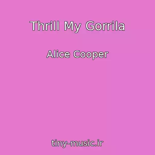 کاور آهنگ Thrill My Gorrila از Alice Cooper