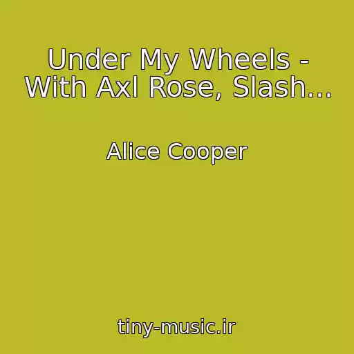 کاور آهنگ Under My Wheels - With Axl Rose, Slash... از Alice Cooper